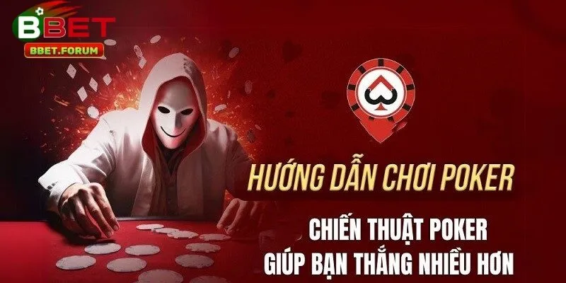 Hướng dẫn chơi poker BBET về chiến thuật giúp bạn thắng nhiều hơn