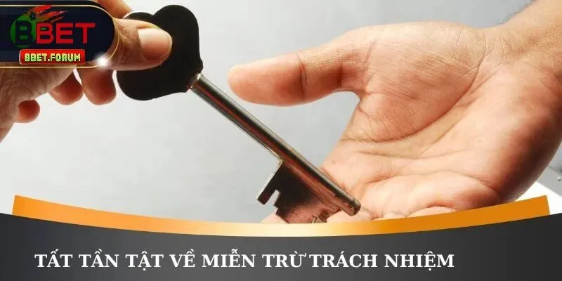 Tất tần tật về miễn trừ trách nhiệm BBET